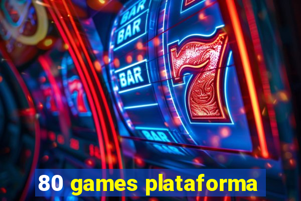 80 games plataforma